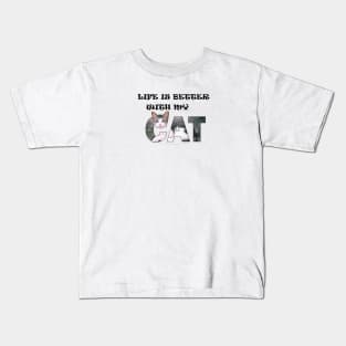 Life is better with my cat - gray and white tabby cat oil painting word art Kids T-Shirt